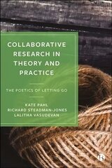 Collaborative Research in Theory and Practice: The Poetics of Letting Go цена и информация | Энциклопедии, справочники | kaup24.ee