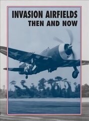 Invasion Airfields Then and Now цена и информация | Исторические книги | kaup24.ee