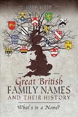 Great British Family Names and Their History: What's in a Name? цена и информация | Исторические книги | kaup24.ee