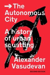 Autonomous City: A History of Urban Squatting 2nd edition hind ja info | Ühiskonnateemalised raamatud | kaup24.ee