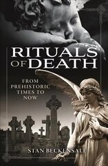Rituals of Death: From Prehistoric Times to Now цена и информация | Исторические книги | kaup24.ee