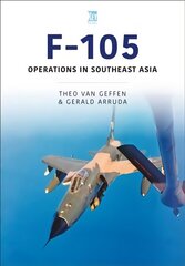 Republic F-105 Thunderchief: Operations in Southeast Asia hind ja info | Ühiskonnateemalised raamatud | kaup24.ee