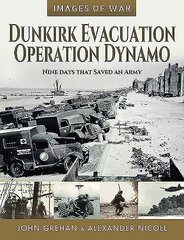 Dunkirk Evacuation - Operation Dynamo: Nine Days that Saved an Army цена и информация | Исторические книги | kaup24.ee