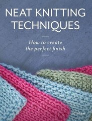 Neat Knitting Techniques: How to Create the Perfect Finish hind ja info | Tervislik eluviis ja toitumine | kaup24.ee