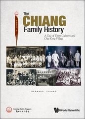 Chiang Family History, The: A Tale Of Three Cultures And Chia Keng Village цена и информация | Исторические книги | kaup24.ee