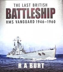 Last British Battleship: HMS Vanguard, 1946-1960 hind ja info | Ühiskonnateemalised raamatud | kaup24.ee