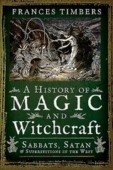 History of Magic and Witchcraft: Sabbats, Satan and Superstitions in the West цена и информация | Самоучители | kaup24.ee