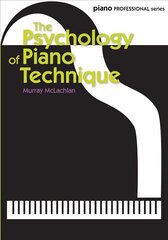 Psychology of Piano Technique hind ja info | Kunstiraamatud | kaup24.ee