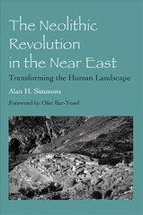 Neolithic Revolution in the Near East: Transforming the Human Landscape цена и информация | Исторические книги | kaup24.ee