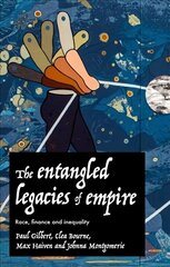 Entangled Legacies of Empire: Race, Finance and Inequality hind ja info | Ühiskonnateemalised raamatud | kaup24.ee