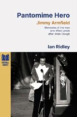 Pantomime Hero: Memories of the Man Who Lifted Leeds United After Brian Clough цена и информация | Книги о питании и здоровом образе жизни | kaup24.ee