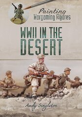 Painting Wargaming Figures: WWII in the Desert цена и информация | Книги о питании и здоровом образе жизни | kaup24.ee