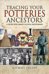 Tracing Your Potteries Ancestors: A Guide for Family & Local Historians цена и информация | Книги о питании и здоровом образе жизни | kaup24.ee