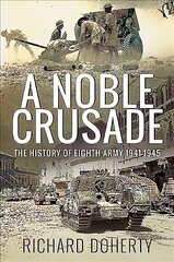 Noble Crusade: The History of the Eighth Army, 1941-1945 hind ja info | Ajalooraamatud | kaup24.ee