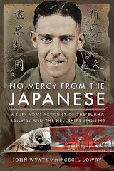 No Mercy from the Japanese: A Survivor's Account of the Burma Railway and the Hellships 1942-1945 hind ja info | Ajalooraamatud | kaup24.ee