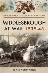 Middlesbrough at War 1939 45 hind ja info | Tervislik eluviis ja toitumine | kaup24.ee