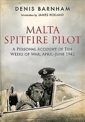 Malta Spitfire Pilot: A Personal Account of Ten Weeks of War, April-June 1942 hind ja info | Ajalooraamatud | kaup24.ee