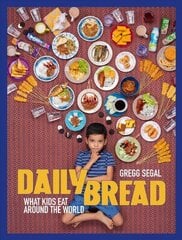Daily Bread: What Kids Eat Around the World цена и информация | Книги по фотографии | kaup24.ee