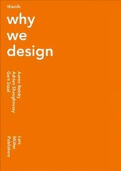 Thonik: Why We Design цена и информация | Книги об искусстве | kaup24.ee