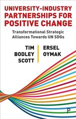 University-Industry Partnerships for Positive Change: Transformational Strategic Alliances Towards UN SDGs hind ja info | Ühiskonnateemalised raamatud | kaup24.ee