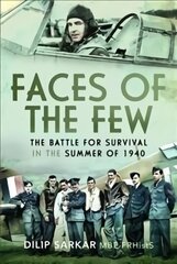 Faces of the Few: The Battle for Survival in the Summer of 1940 hind ja info | Ajalooraamatud | kaup24.ee