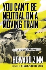 You Can't Be Neutral on a Moving Train: A Personal History hind ja info | Ühiskonnateemalised raamatud | kaup24.ee