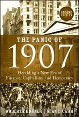 Panic of 1907 - Heralding a New Era of Finance , Capitalism, and Democracy: Heralding a New Era of Finance, Capitalism, and Democracy 2nd Edition цена и информация | Книги по экономике | kaup24.ee