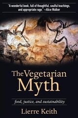 Vegetarian Myth: Food, Justice and Sustainability hind ja info | Ühiskonnateemalised raamatud | kaup24.ee