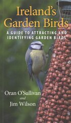 Ireland's Garden Birds: A Guide to Attracting and Identifying Garden Birds Revised edition hind ja info | Tervislik eluviis ja toitumine | kaup24.ee