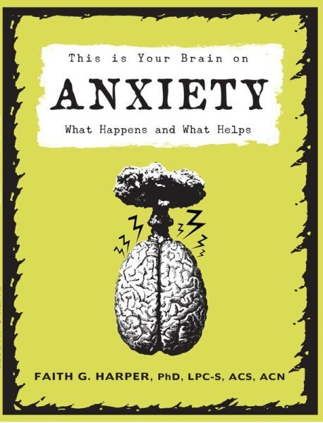 This Is Your Brain On Anxiety: What Happens and What Helps hind ja info | Ühiskonnateemalised raamatud | kaup24.ee