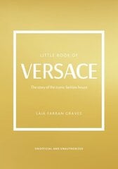 Little Book of Versace: The Story of the Iconic Fashion House цена и информация | Книги об искусстве | kaup24.ee