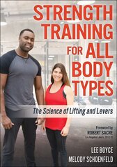 Strength Training for All Body Types: The Science of Lifting and Levers цена и информация | Книги о питании и здоровом образе жизни | kaup24.ee