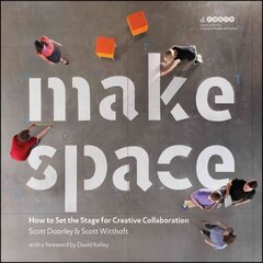 Make Space - How to Set the Stage for Creative Collaboration hind ja info | Arhitektuuriraamatud | kaup24.ee