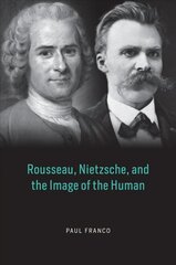 Rousseau, Nietzsche, and the Image of the Human цена и информация | Исторические книги | kaup24.ee