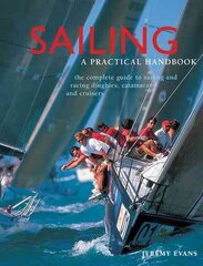 Sailing: a Practical Handbook: The Complete Guide to Sailing and Racing Dinghies, Catamarans and Keelboats цена и информация | Книги о питании и здоровом образе жизни | kaup24.ee