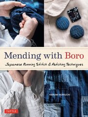 Mending with Boro: Japanese Running Stitch & Patching Techniques цена и информация | Книги о питании и здоровом образе жизни | kaup24.ee