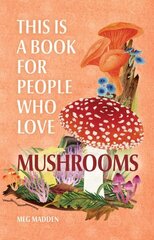 This Is a Book for People Who Love Mushrooms цена и информация | Книги о питании и здоровом образе жизни | kaup24.ee
