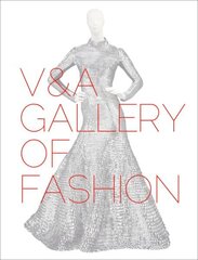 V&A Gallery of Fashion: Revised Edition 2016 цена и информация | Книги по социальным наукам | kaup24.ee