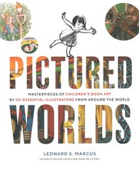 Pictured Worlds: Masterpieces of Children's Book Art by 101 Essential Illustrators from Around the World hind ja info | Kunstiraamatud | kaup24.ee