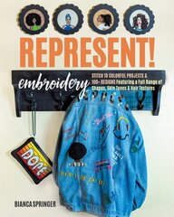Represent! Embroidery: Stitch 10 Colourful Projects & 100plus Designs Featuring a Full Range of Shapes, Skin Tones & Hair Textures hind ja info | Tervislik eluviis ja toitumine | kaup24.ee