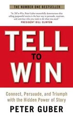 Tell to Win: Connect, Persuade and Triumph with the Hidden Power of Story Main hind ja info | Eneseabiraamatud | kaup24.ee