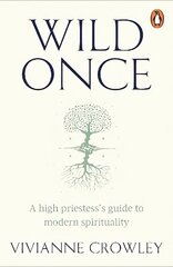 Wild Once: A high priestess's guide to modern spirituality hind ja info | Eneseabiraamatud | kaup24.ee