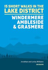 Short Walks in the Lake District: Windermere Ambleside and Grasmere: 15 Simple Routes hind ja info | Tervislik eluviis ja toitumine | kaup24.ee
