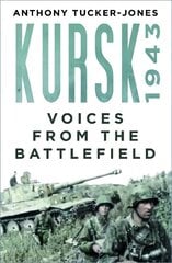 Kursk 1943: Voices from the Battlefield New edition hind ja info | Ajalooraamatud | kaup24.ee