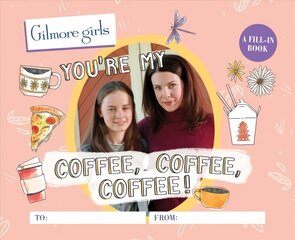 Gilmore Girls: You're My Coffee, Coffee, Coffee! A Fill-In Book цена и информация | Фантастика, фэнтези | kaup24.ee