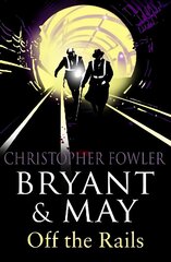 Bryant and May Off the Rails (Bryant and May 8): (Bryant & May Book 8) цена и информация | Фантастика, фэнтези | kaup24.ee