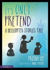 It's Only Pretend: A Helicopter Stories Tale hind ja info | Ühiskonnateemalised raamatud | kaup24.ee