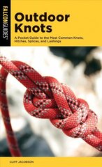 Outdoor Knots: A Pocket Guide to the Most Common Knots, Hitches, Splices, and Lashings цена и информация | Книги о питании и здоровом образе жизни | kaup24.ee