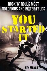 You Started It: Rock 'n' Roll's Most Notorious and Bitter Feuds hind ja info | Kunstiraamatud | kaup24.ee