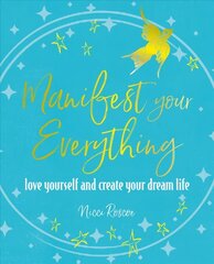 Manifest Your Everything: Love Yourself and Create Your Dream Life hind ja info | Eneseabiraamatud | kaup24.ee
